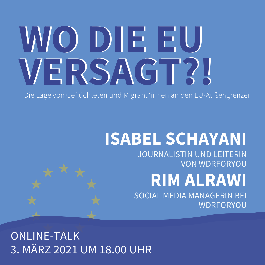 Online-Talk: „Wo die EU versagt?! Die Lage von Geflüchteten und Migrant*innen an den EU-Außengrenzen“ mit Isabel Schayani und Rim Alrawi