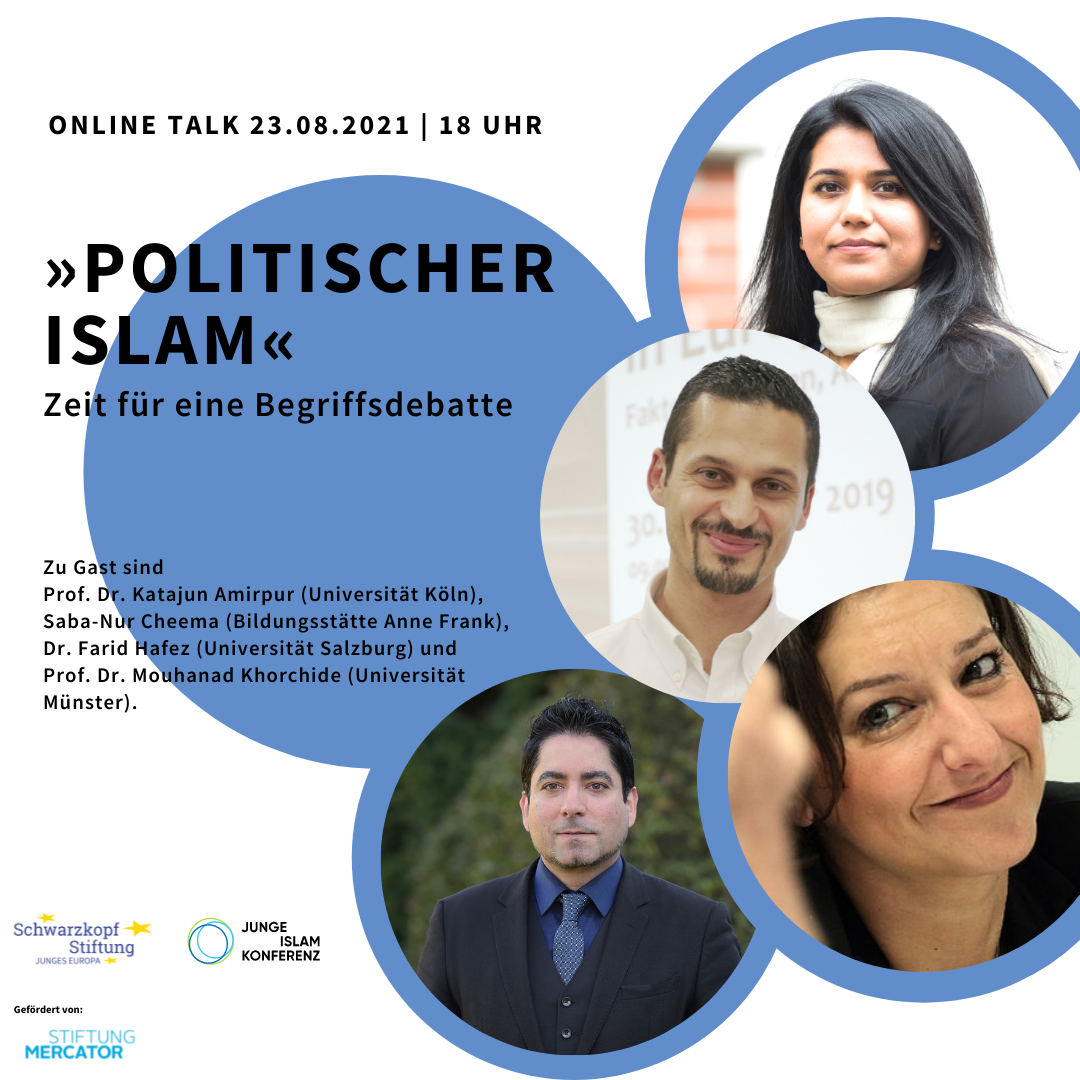Online-Talk: „‚Politischer Islam‘ – Zeit für eine Begriffsdebatte"  mit Prof. Dr. Katajun Amirpur, Saba-Nur Cheema, Dr. Farid Hafez und Prof. Dr. Mouhanad Khorchide